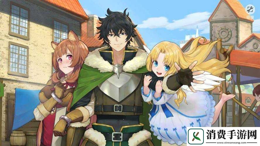 盾之勇者成名录手游异界冒险玩法指南