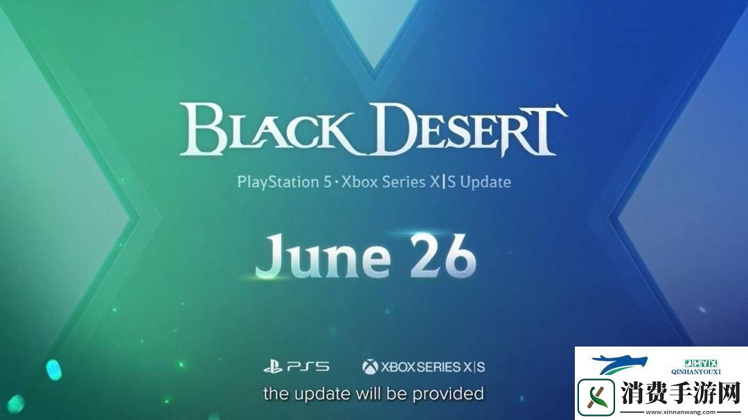 黑色沙漠6月26日起告别PS4与Xbox-One-新一代主机版同日上线
